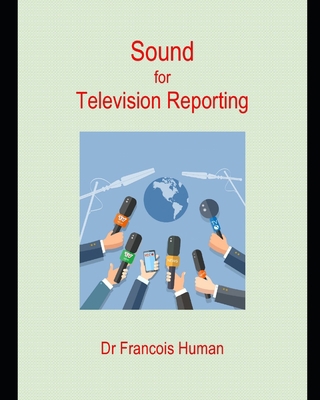 Sound for Television Reporting 1794464654 Book Cover