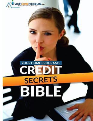 Your Home Program's Credit Secrets Bible 0615936571 Book Cover