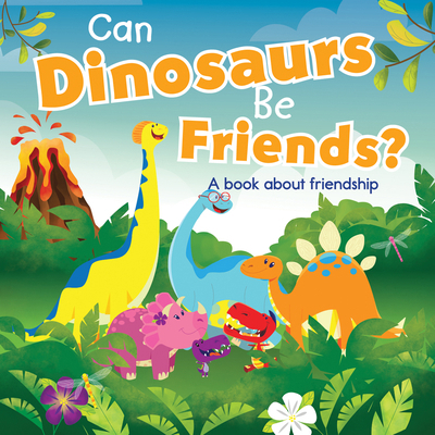 Can Dinosaurs Be Friends? 1482493446 Book Cover