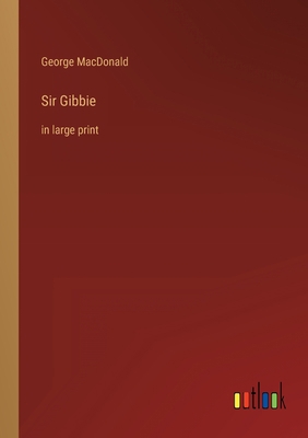 Sir Gibbie: in large print 3368430947 Book Cover