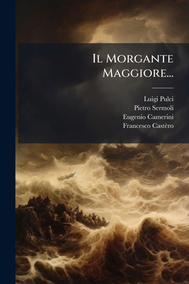 Il Morgante Maggiore... [Italian] 1271153122 Book Cover