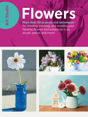 Art Studio: Flowers: More Than 50 Projects and ... 1633223639 Book Cover