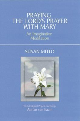 Praying the Lord's Prayer with Mary 1878718673 Book Cover