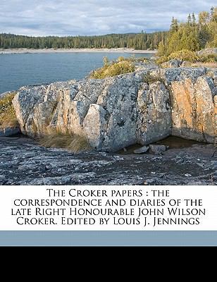The Croker Papers: The Correspondence and Diari... 1177372509 Book Cover