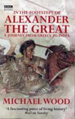 In the Footsteps of Alexander the Great: A Jour... 0563521937 Book Cover