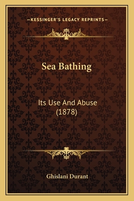 Sea Bathing: Its Use And Abuse (1878) 1166924335 Book Cover