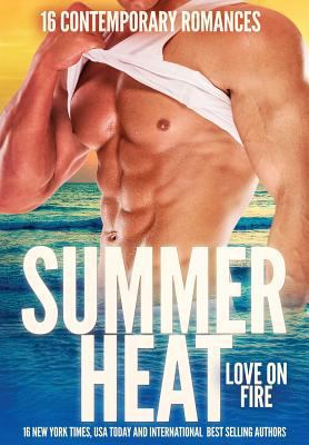 Summer Heat - Love on Fire: 16 Sizzling Romance... 0692702555 Book Cover