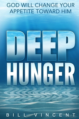 Deep Hunger: God Will Change Your Appetite Towa... B0H8FQ45PB Book Cover