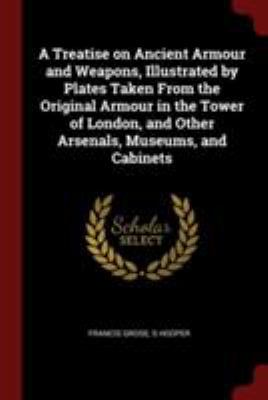 A Treatise on Ancient Armour and Weapons, Illus... 1376064820 Book Cover