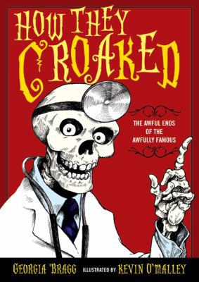 How They Croaked: The Awful Ends of the Awfully... 0802798179 Book Cover