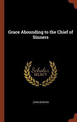 Grace Abounding to the Chief of Sinners 1374851280 Book Cover