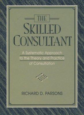 The Skilled Consultant: A Systematic Approach t... 0205161197 Book Cover