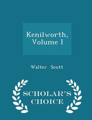 Kenilworth, Volume I - Scholar's Choice Edition 1298075491 Book Cover