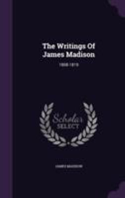 The Writings Of James Madison: 1808-1819 1354782240 Book Cover