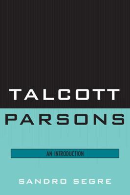 Talcott Parsons: An Introduction 0761855874 Book Cover