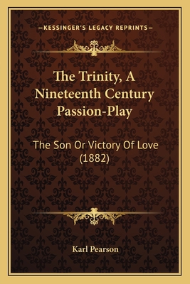 The Trinity, A Nineteenth Century Passion-Play:... 1166300447 Book Cover