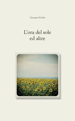 L'ora del sole, ed altre [Italian] 1493611496 Book Cover