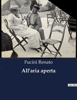 All'aria aperta: Un ritratto autentico della vi... [Italian] B0CG2S1P35 Book Cover