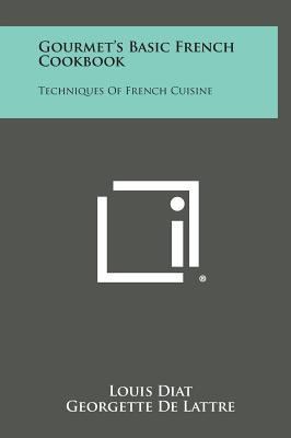 Gourmet's Basic French Cookbook: Techniques of ... 1258825775 Book Cover