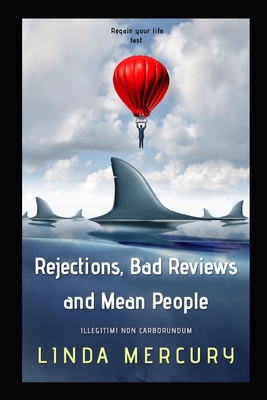 Rejections, Bad Reviews, and Mean People: Illeg... B098H21DYK Book Cover
