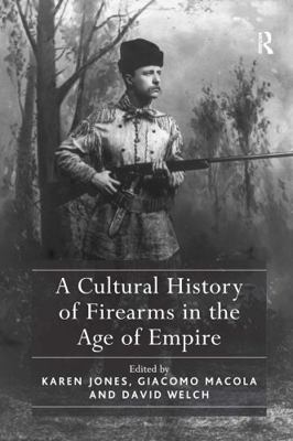 A Cultural History of Firearms in the Age of Em... 1032921927 Book Cover