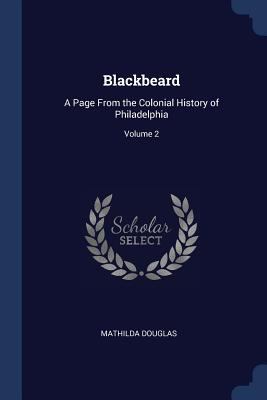 Blackbeard: A Page From the Colonial History of... 1376497050 Book Cover