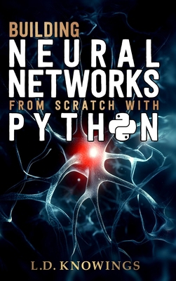 Building Neural Networks from Scratch with Python 1963790081 Book Cover