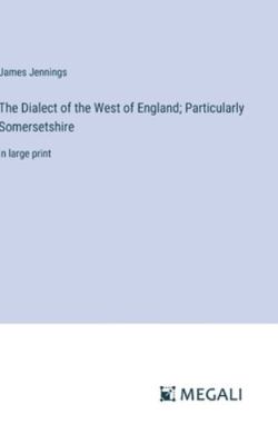 The Dialect of the West of England; Particularl... 3387066597 Book Cover