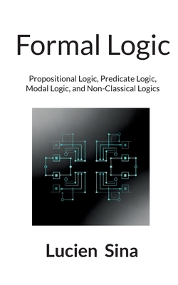 Formal Logic: Propositional Logic, Predicate Lo... 3695162104 Book Cover