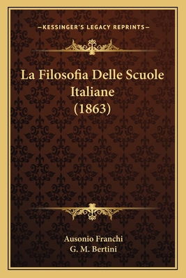 La Filosofia Delle Scuole Italiane (1863) [Italian] 1167699505 Book Cover