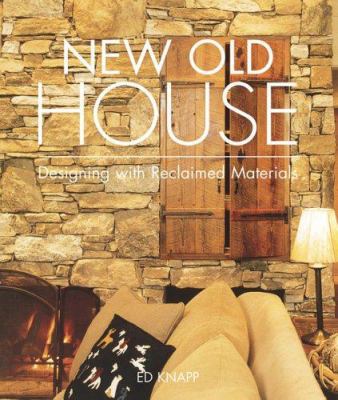 New Old House: Designing With Reclaimed Materials 1586858424 Book Cover