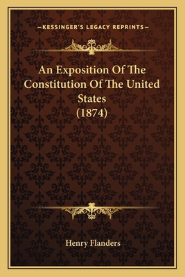 An Exposition of the Constitution of the United... 1163945234 Book Cover