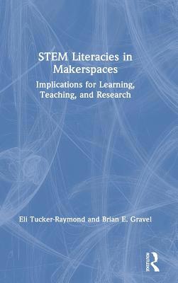 STEM Literacies in Makerspaces: Implications fo... 0815367732 Book Cover