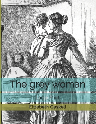 The grey woman: Large Print 1698234678 Book Cover