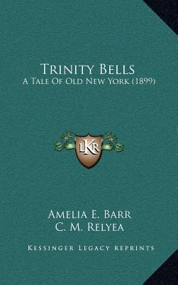 Trinity Bells: A Tale of Old New York (1899) 1164328786 Book Cover