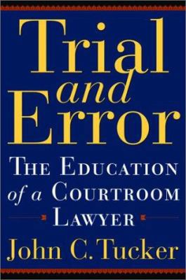 Trial and Error: The Education of a Courtroom L... 0786711132 Book Cover