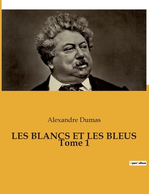 LES BLANCS ET LES BLEUS Tome 1 [French] B0BT75KL2N Book Cover