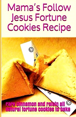 Mama's Follow Jesus Fortune Cookies Recipe: rar... 1677182466 Book Cover