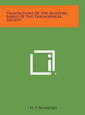 Transactions of the Blavatsky Lodge of the Theo... 1258966433 Book Cover