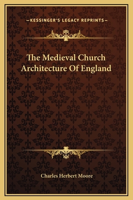 The Medieval Church Architecture Of England 1169316697 Book Cover