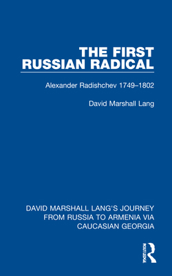 The First Russian Radical: Alexander Radishchev... 1032168277 Book Cover