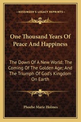 One Thousand Years Of Peace And Happiness: The ... 1162930357 Book Cover