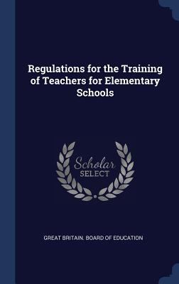 Regulations for the Training of Teachers for El... 1298969670 Book Cover