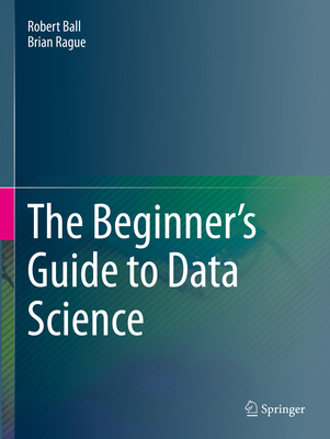 The Beginner's Guide to Data Science 3031078675 Book Cover