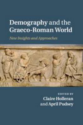 Demography and the Graeco-Roman World: New Insi... 0511863292 Book Cover