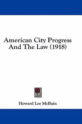 American City Progress And The Law (1918) 1436951666 Book Cover