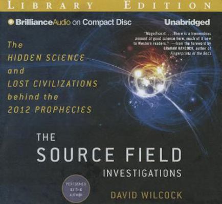 The Source Field Investigations: The Hidden Sci... 1455828483 Book Cover