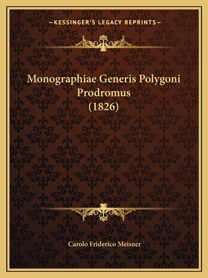 Monographiae Generis Polygoni Prodromus (1826) [Latin] 1167494598 Book Cover