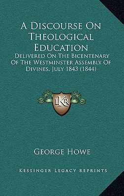A Discourse on Theological Education: Delivered... 1164737783 Book Cover
