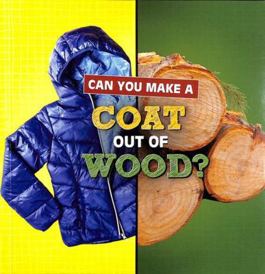 Raintree Can You Make a Coat Out of Wood? (Mate... 1398247847 Book Cover
